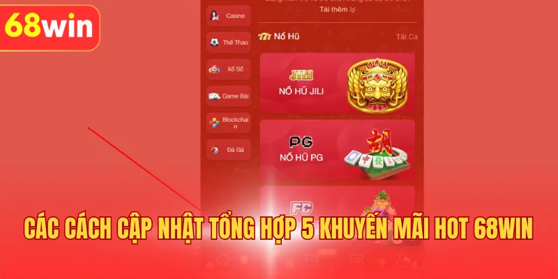 Các cách cập nhật tổng hợp 5 khuyến mãi hot 68Win