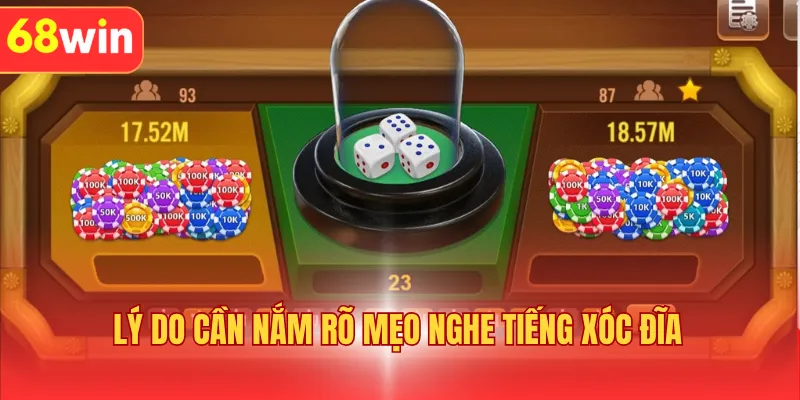 Lý do cần nắm rõ mẹo nghe tiếng xóc đĩa