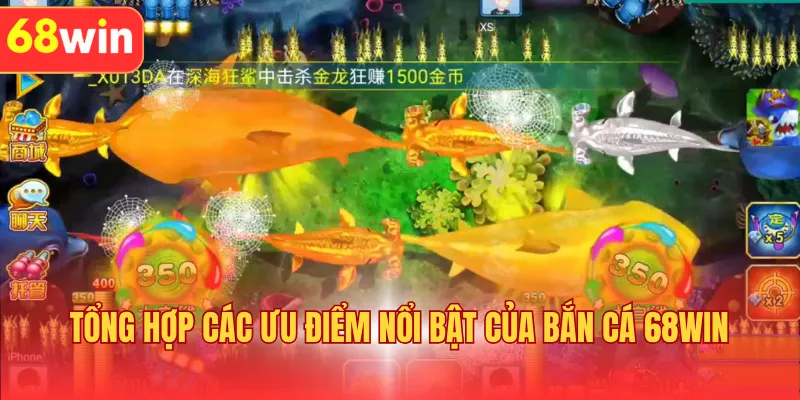 Tổng hợp các ưu điểm nổi bật của bắn cá 68WIN
